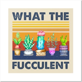 What The Fucculent Posters and Art